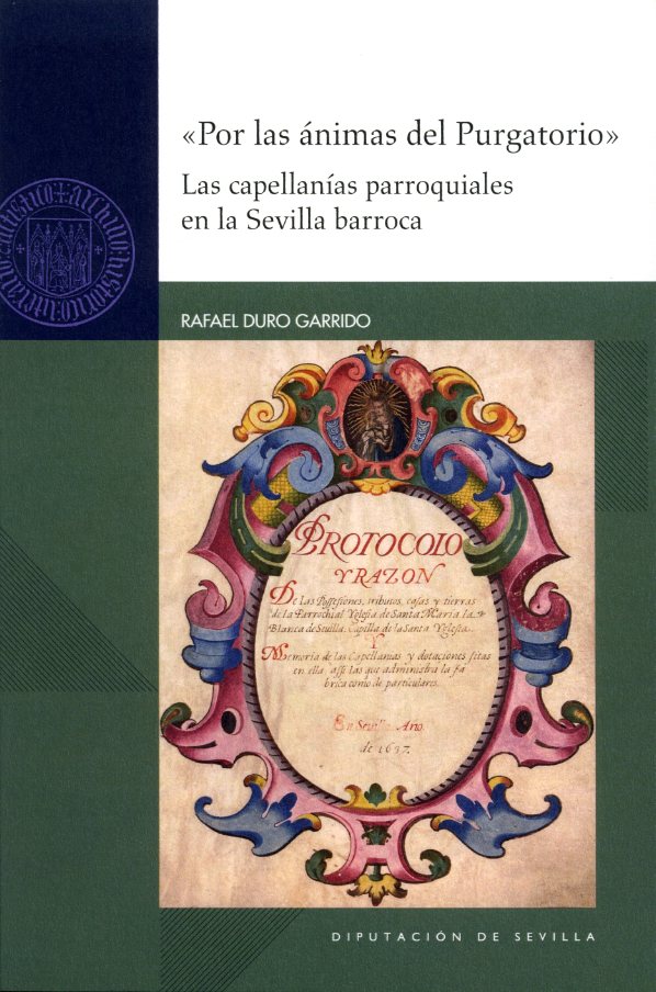 "Por las ánimas del purgatorio". Las capellanías parroquiales en la Sevilla barroca