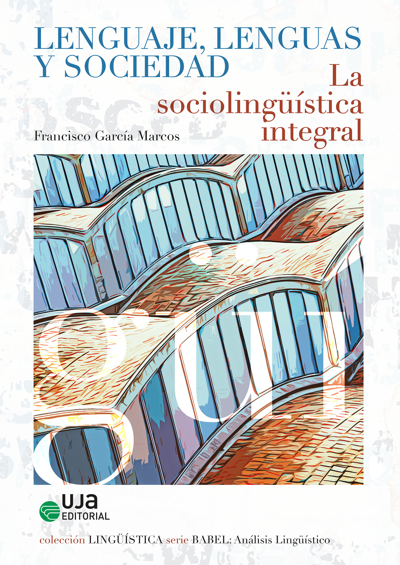 Lenguaje, lenguas y sociedad. La sociolingüística integral