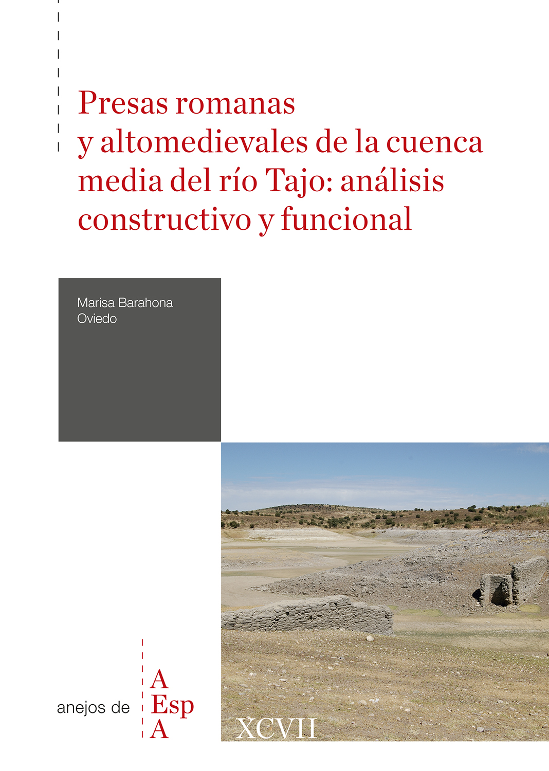 Presas romanas y altomedievales de la cuenca media del río Tajo : análisis constructivo y funcional