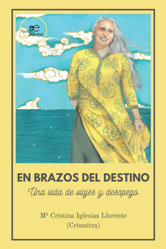EN BRAZOS DEL DESTINO. UNA VIDA DE VIAJES Y DESAPEGO