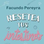 Resetea tus intestinos