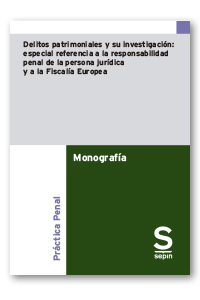 Delitos patrimoniales y su investigación: especial referencia a la responsabilidad penal de la persona jurídica y a la Fiscalía Europea