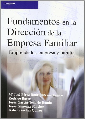 Fundamentos en la dirección de la empresa familiar. Emprendedor, empresa y familia
