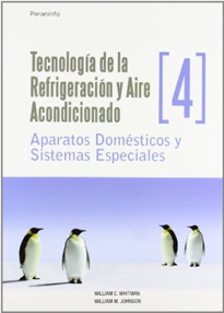 Tecnología de la refrigeración y aire acondicionado tomo IV. Aparatos domésticos y sistemas especiales