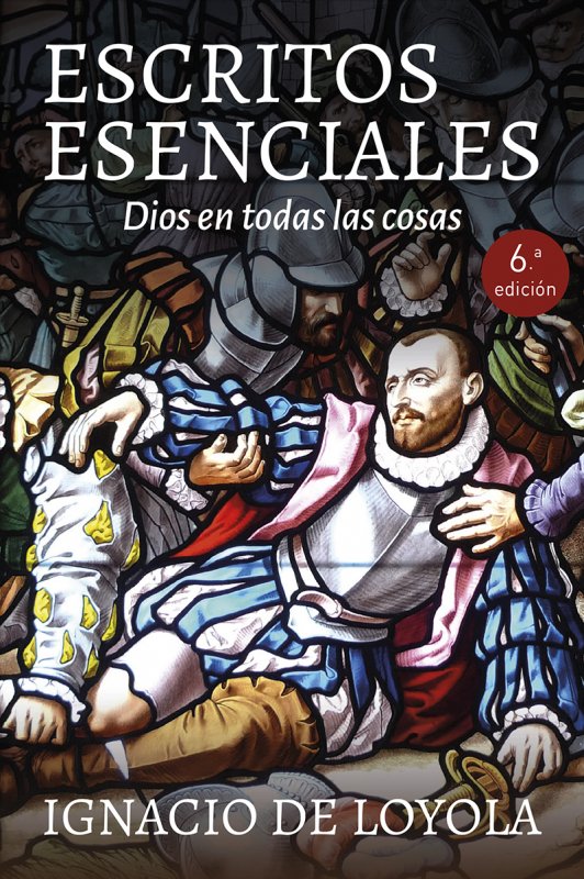 Ignacio de Loyola. Escritos Esenciales