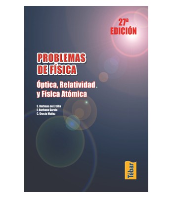 Problemas de Física. Óptica, relatividad y física atómica