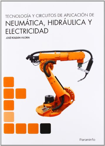 Tecnología y circuitos de aplicación de Neumática, Hidráulica y Electricidad