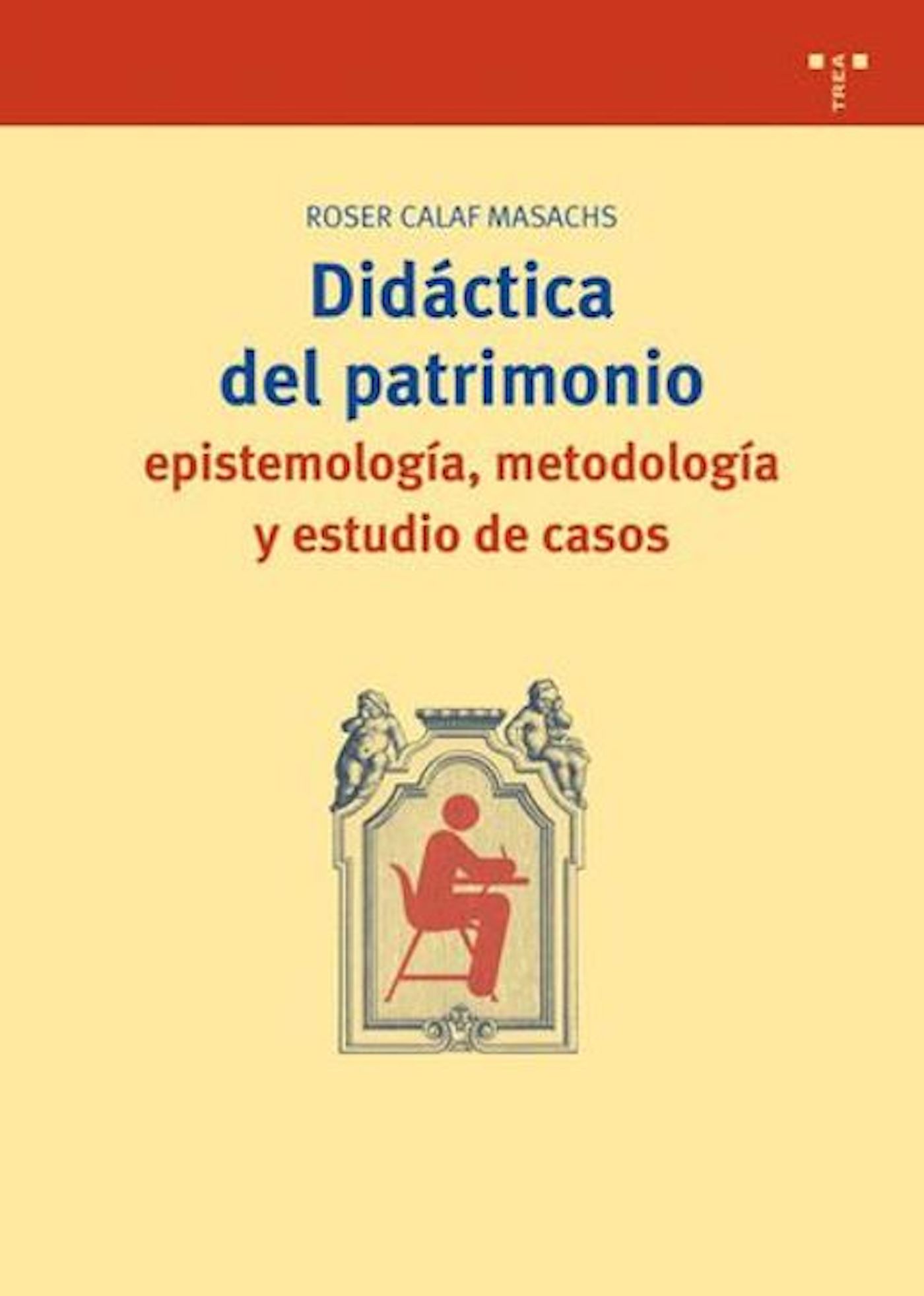 Didáctica del patrimonio: epistemología, metodología y estudio de casos
