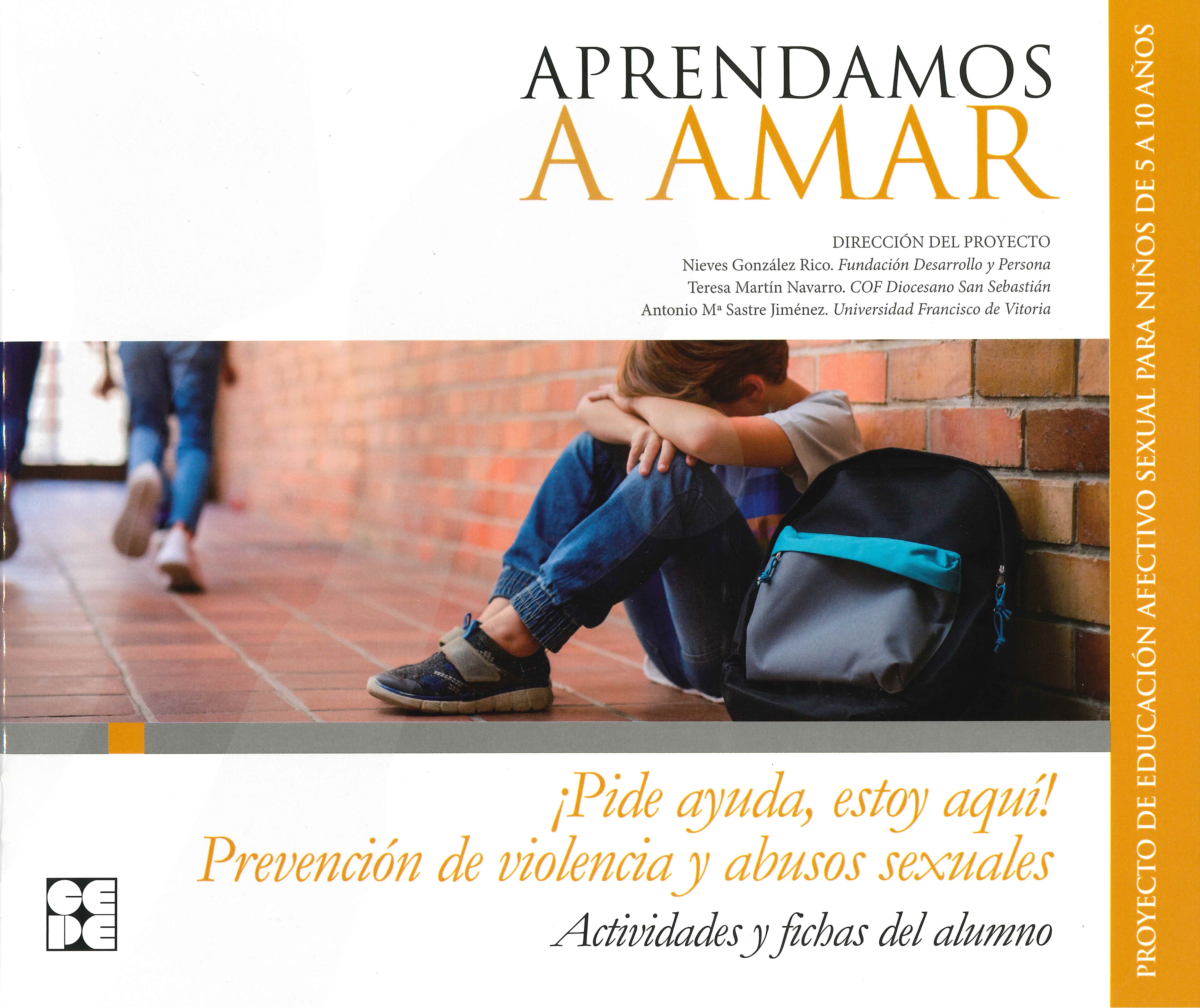 Aprendamosa Amar 5-10. Cuaderno del Alumno Prevención de Violencia y Abusos Sexuales ¡pide Ayuda, Estoy Aquí!