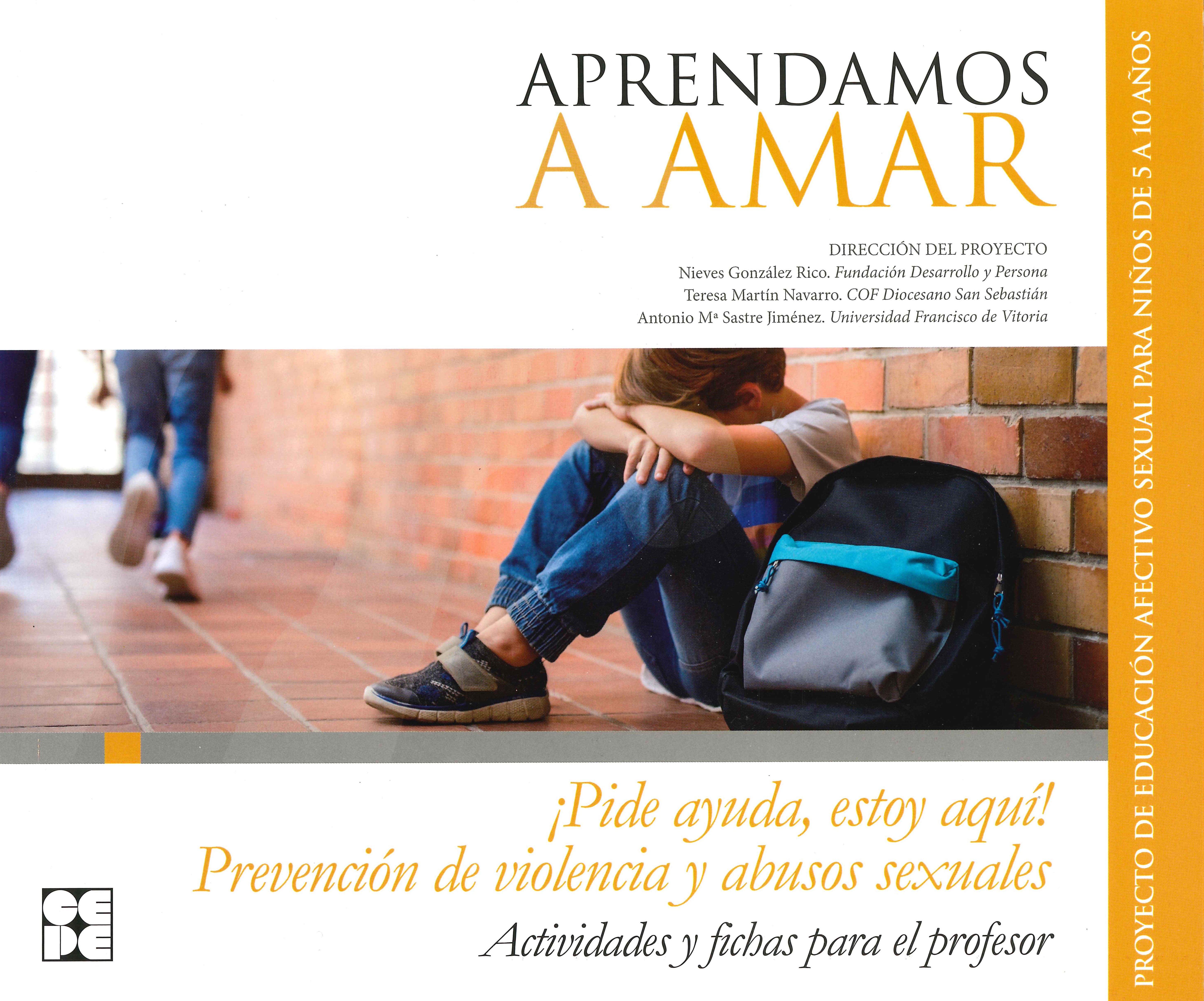 Aprendamosa Amar 5-10. Material Para El Educador Prevención de Violencia y Abusos Sexuales ¡pide Ayuda, Estoy Aquí!