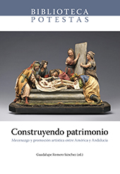 Construyendo patrimonio. Mecenazgo y promoción artística entre América y Andalucía.