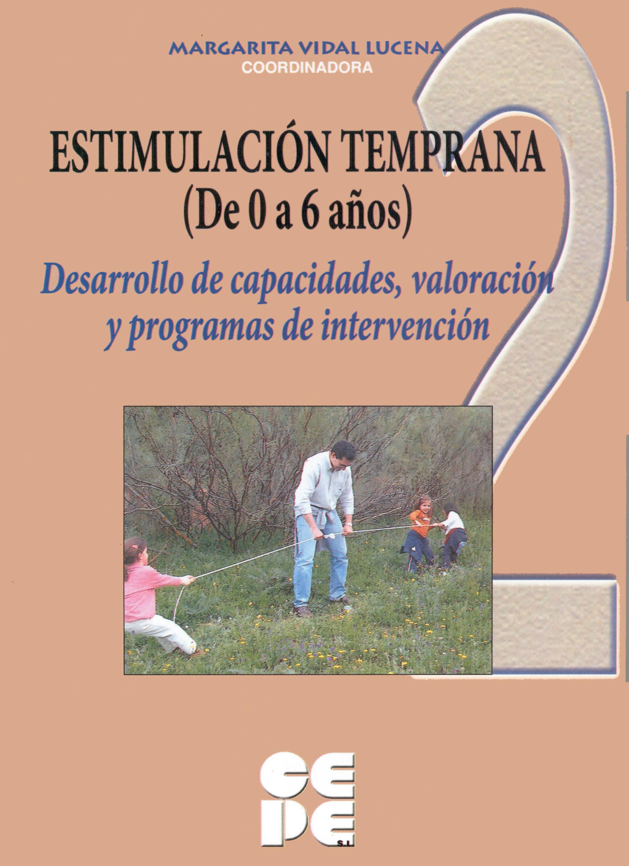 Estimulación Temprana (De 0 a 6 años). 2 Desarrollo de capacidades e intervención