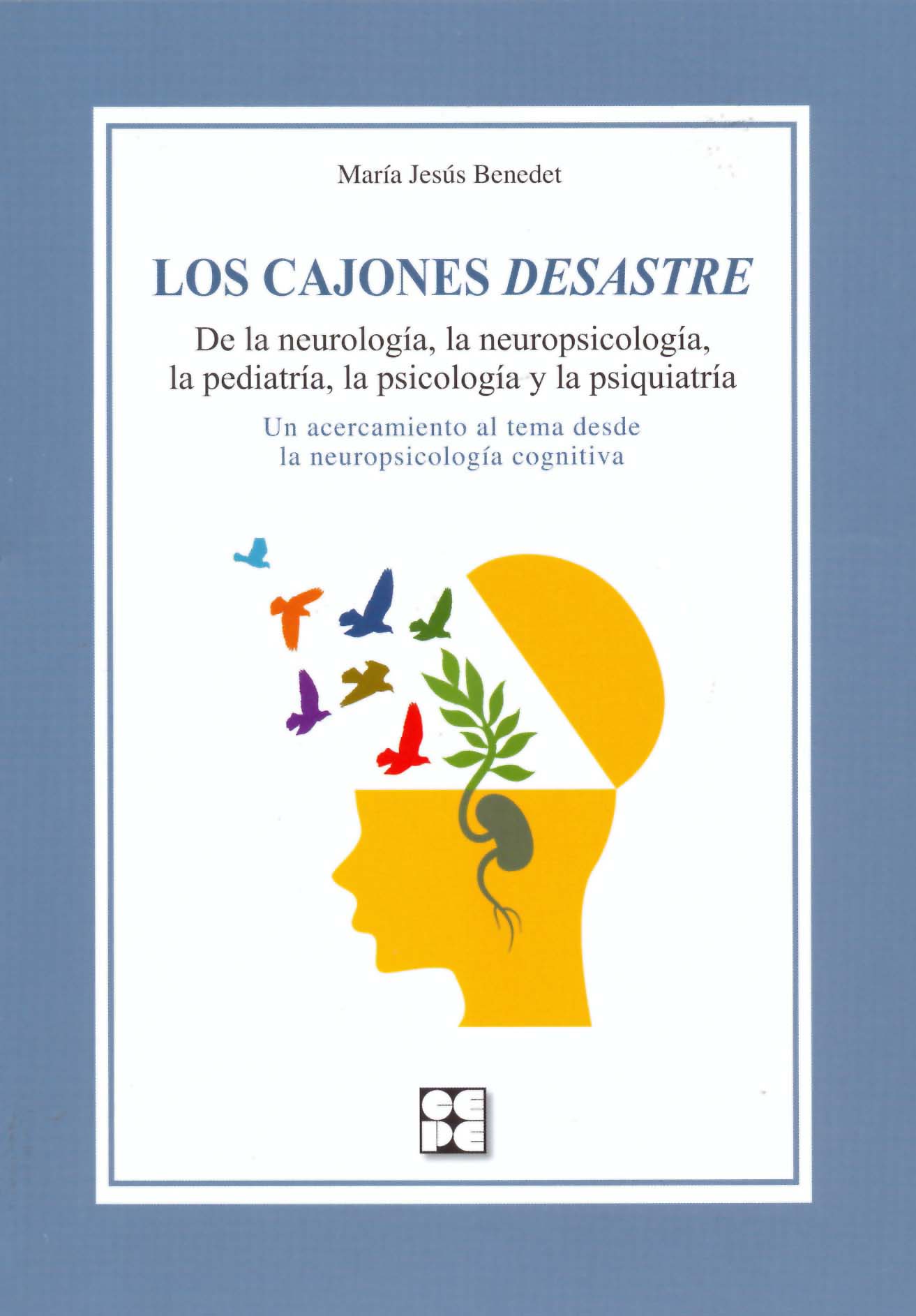 Los Cajones Desastre. de la neurología, la neuropsicología, la pediatría, la psicología y la psiquiatría