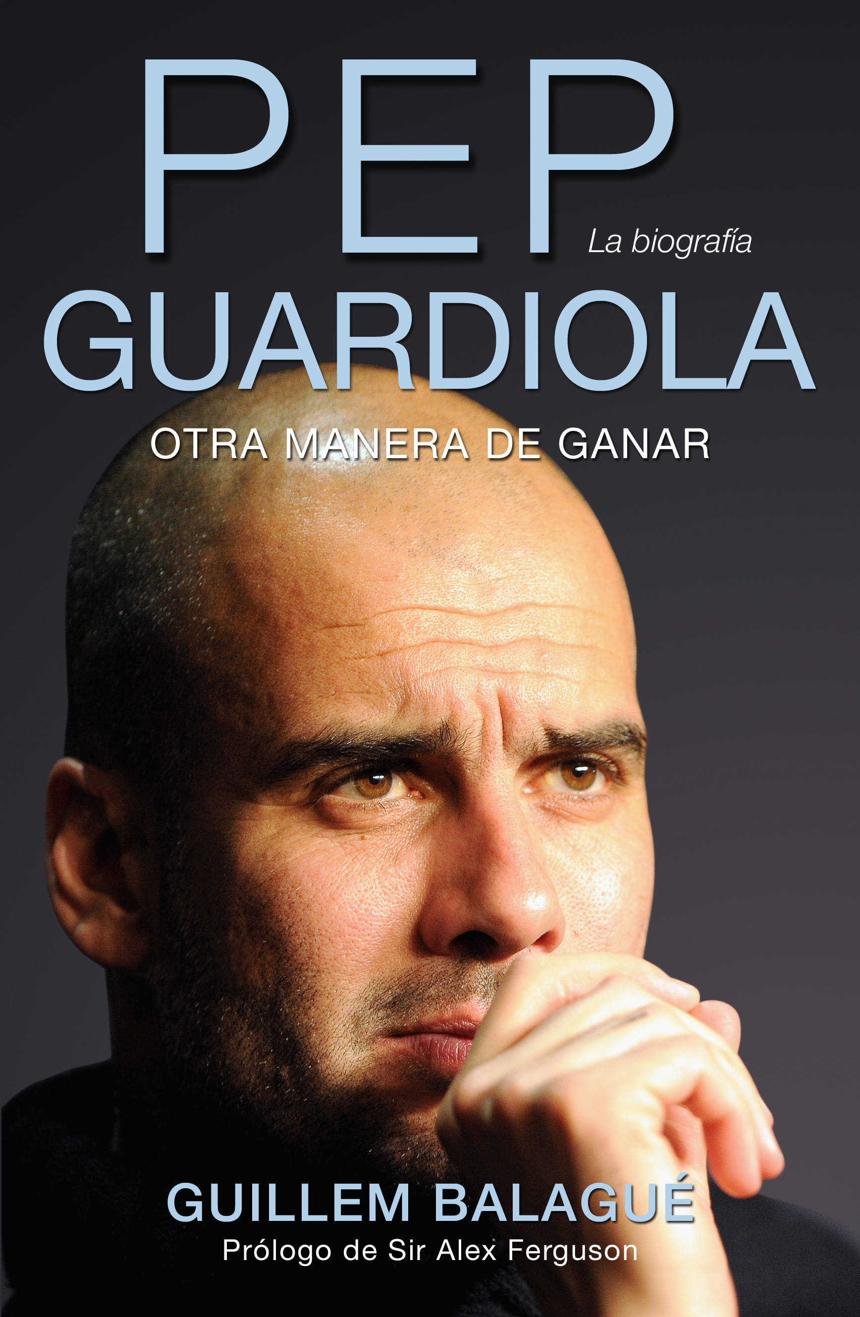 Pep Guardiola. Otra manera de ganar