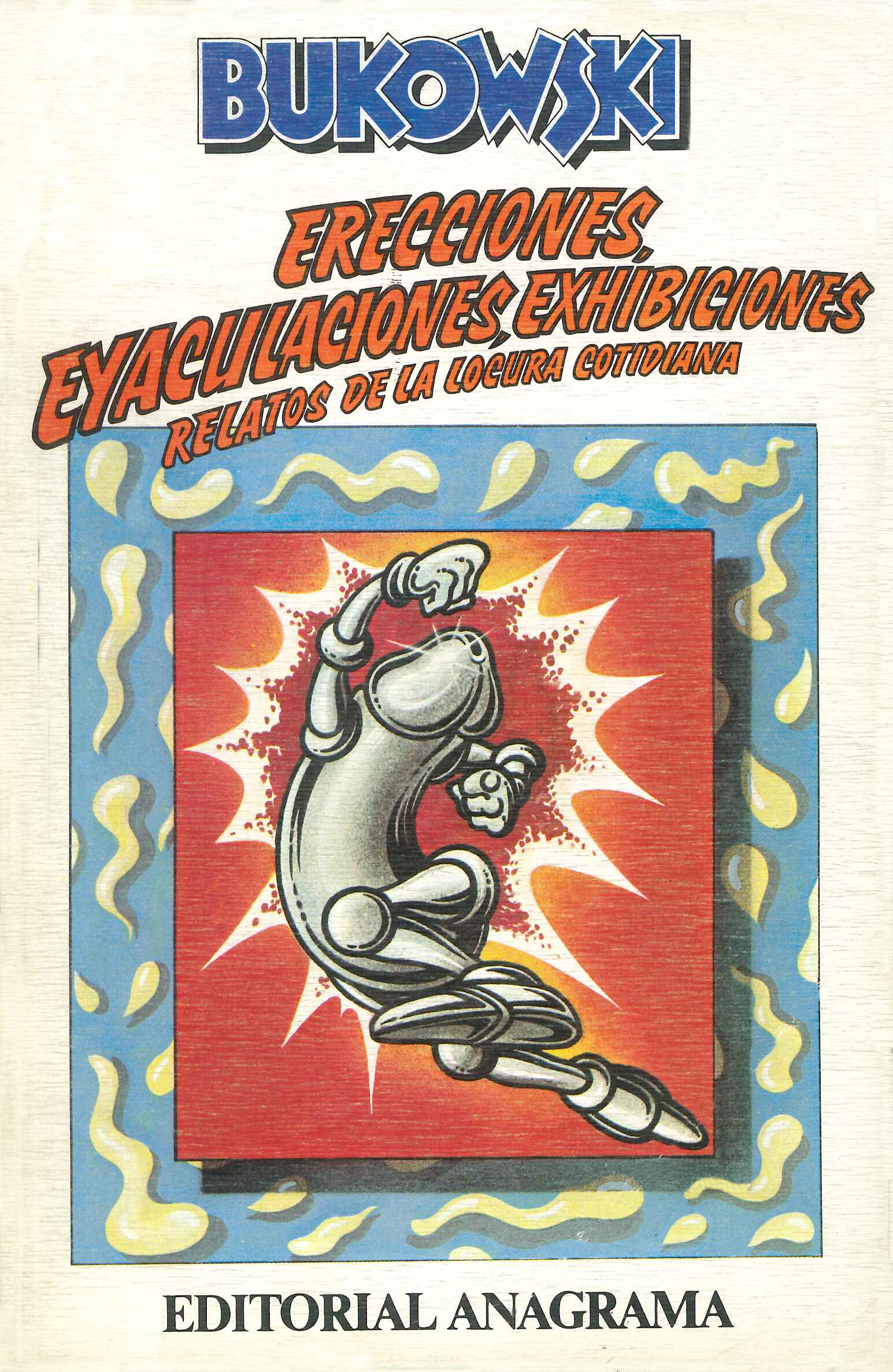 Erecciones, eyaculaciones,exhibiciones.