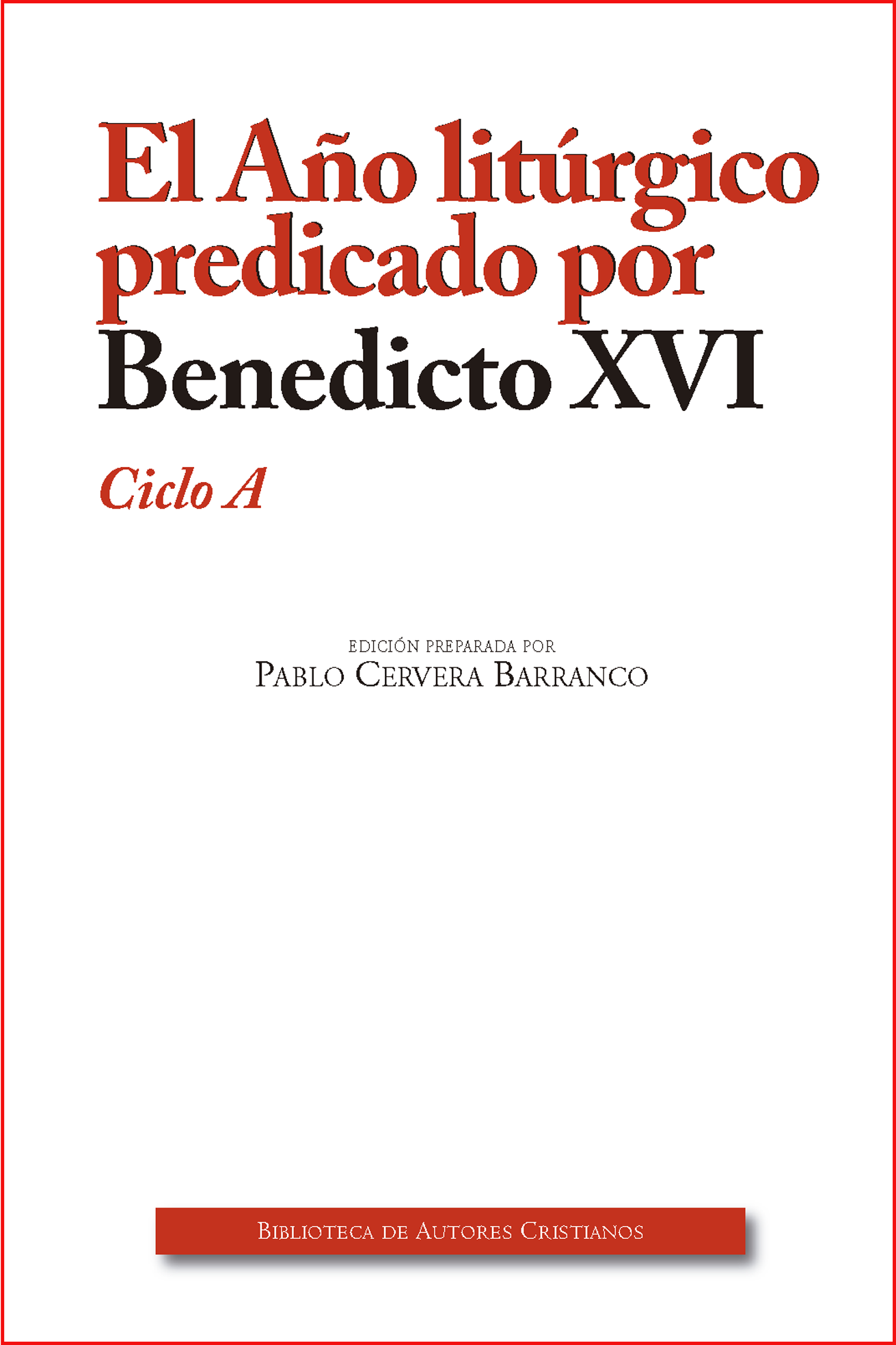 El Año litúrgico predicado por Benedicto XVI. Ciclo A