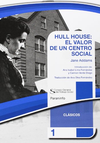 HULL HOUSE: EL VALOR DE UN CENTRO SOCIAL. Colección CGTS / Paraninfo
