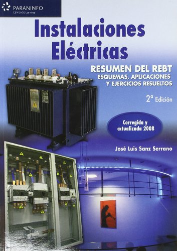 Instalaciones eléctricas. Resumen del rebt. esquemas, aplicaciones y ejercicios resueltos