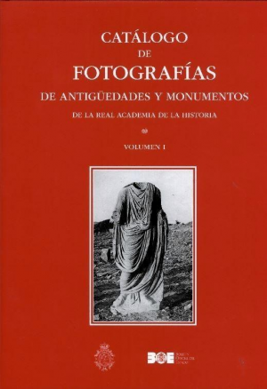 Catálogo de fotografías de antigüedades y monumentos de la Real Academia de la Historia. Vol. I