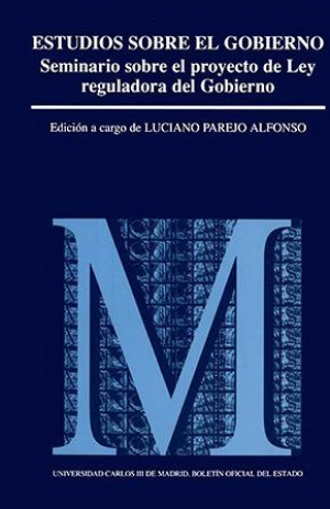Estudios sobre el gobierno ponencias del Seminario sobre el Proyecto de Ley Reguladora del Gobierno : Universidad Carlos III, diciembre 1995
