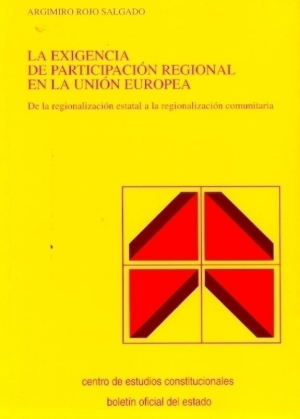 La exigencia de participación regional en la Unión Europea. De la regionalización estatal a la regionalización comunitaria