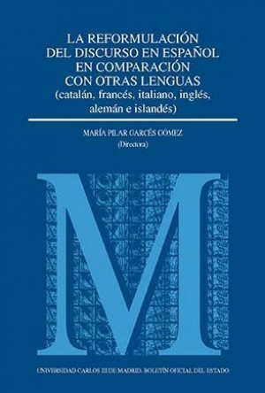 La reformulación del discurso en español en comparación con otras lenguas (catalán, francés, italiano, inglés, alemán e islandés)