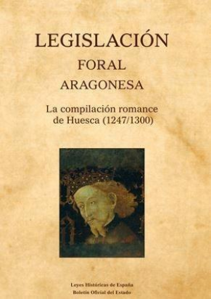 Legislación foral aragonesa. La Compilación Romance de Huesca (1247/1300)
