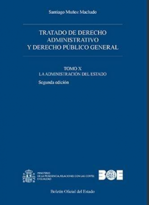 Tratado de derecho administrativo.Tratado de derecho administrativo y derecho público general. Tomo X. La Administración del Estado