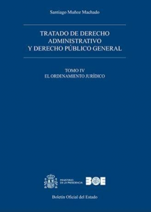 Tratado de derecho administrativo y derecho público general. Tomo IV. El ordenamiento jurídico
