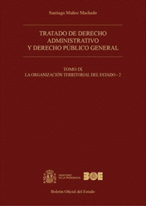Tratado de derecho administrativo y derecho público general. Tomo IX. La Organización Territorial del Estado - 2