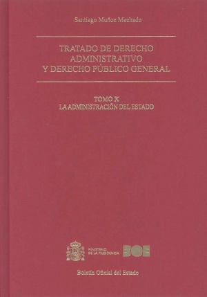 Tratado de derecho administrativo y derecho público general. Tomo X. La Administración del Estado