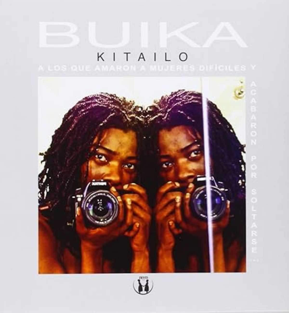 BUIKA (KITAILO) A LOS QUE AMARON A MUJERES DIFÍCILES Y ACABARON POR SOLTARSE
