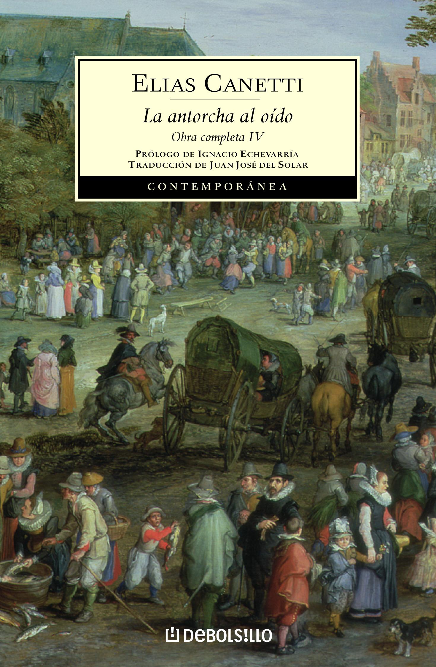 La antorcha al oído (Obra completa Canetti 4)