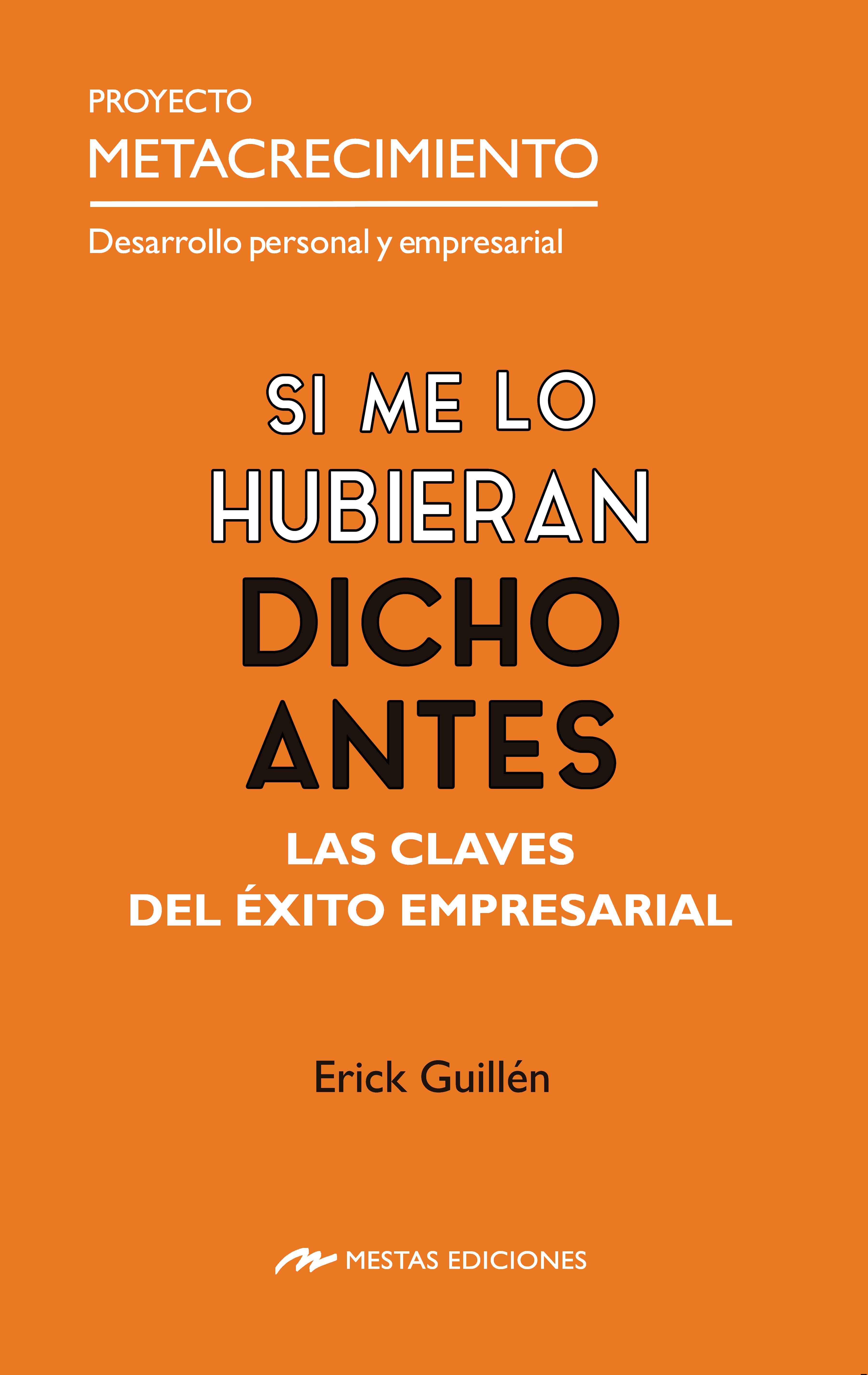 Si me lo hubieran dicho antes. Las Claves del Éxito Empresarial