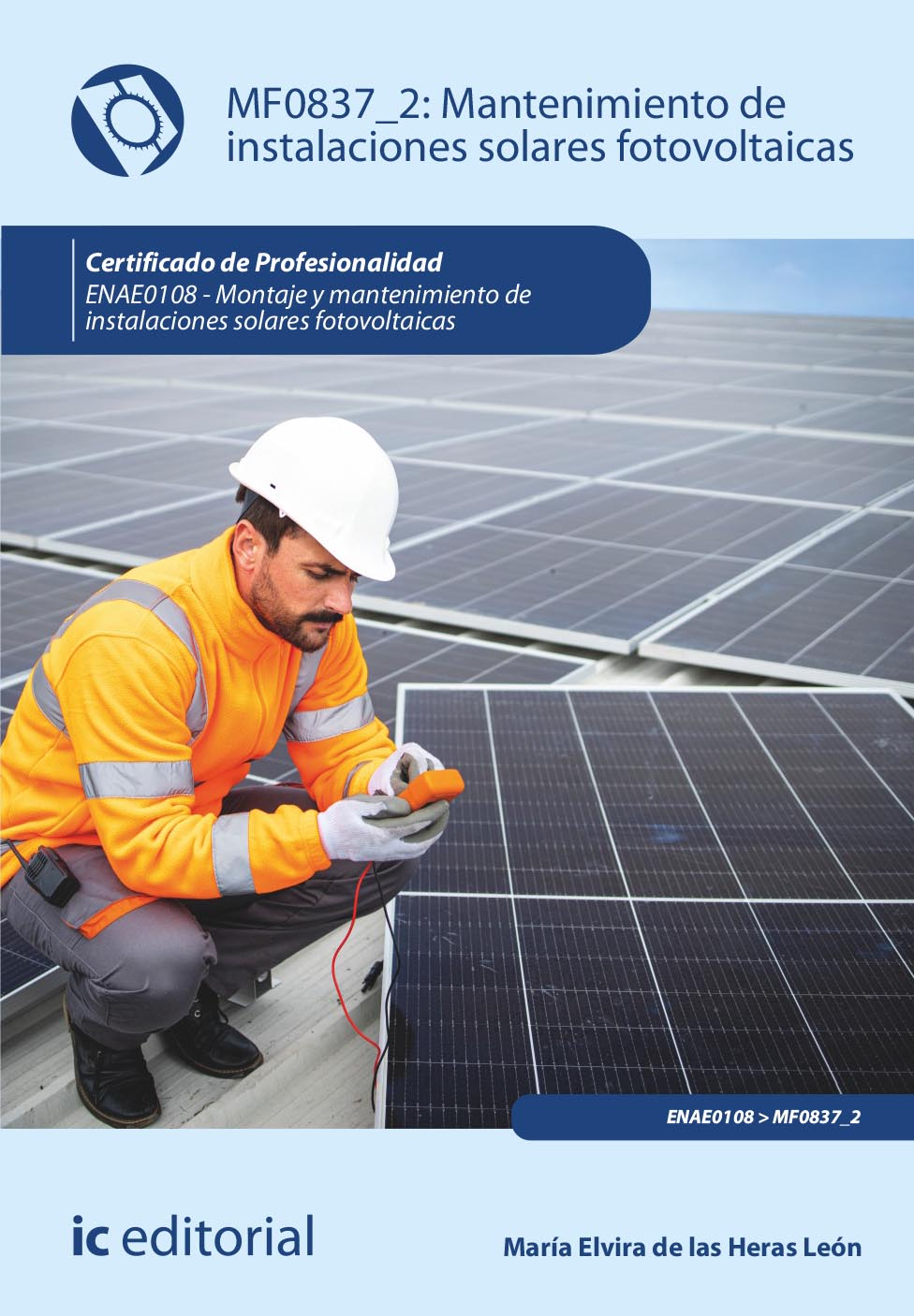 Mantenimiento de instalaciones solares fotovoltaicas. ENAE0108 - Montaje y mantenimiento de instalaciones solares fotovoltaicas