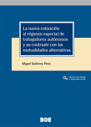 La nueva cotización al régimen especial de trabajadores autónomos y su contraste con las mutualidades alternativas