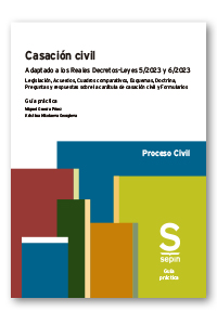 Casación civil. Adaptado a los Reales Decretos-Leyes 5/2023 y 6/2023. Legislación, Cuadros comparativos, Esquemas, Doctrina, Preguntas y respuestas sobre la carátula de la casación civil y Formularios