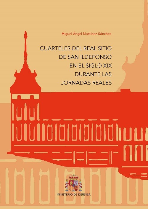Cuarteles del Real Sitio de San Ildefonso en el siglo XIX durante las Jornadas Reales