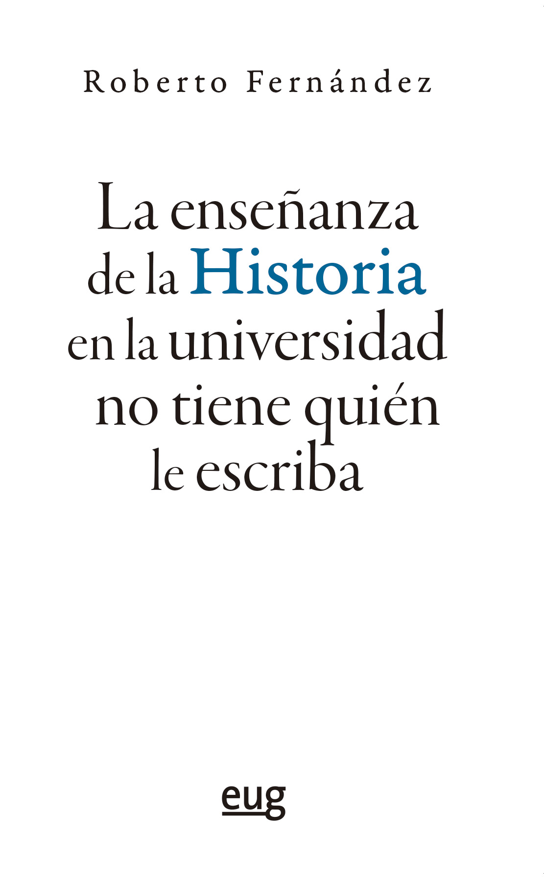 La enseñanza de la Historia en la universidad no tiene quién le escriba
