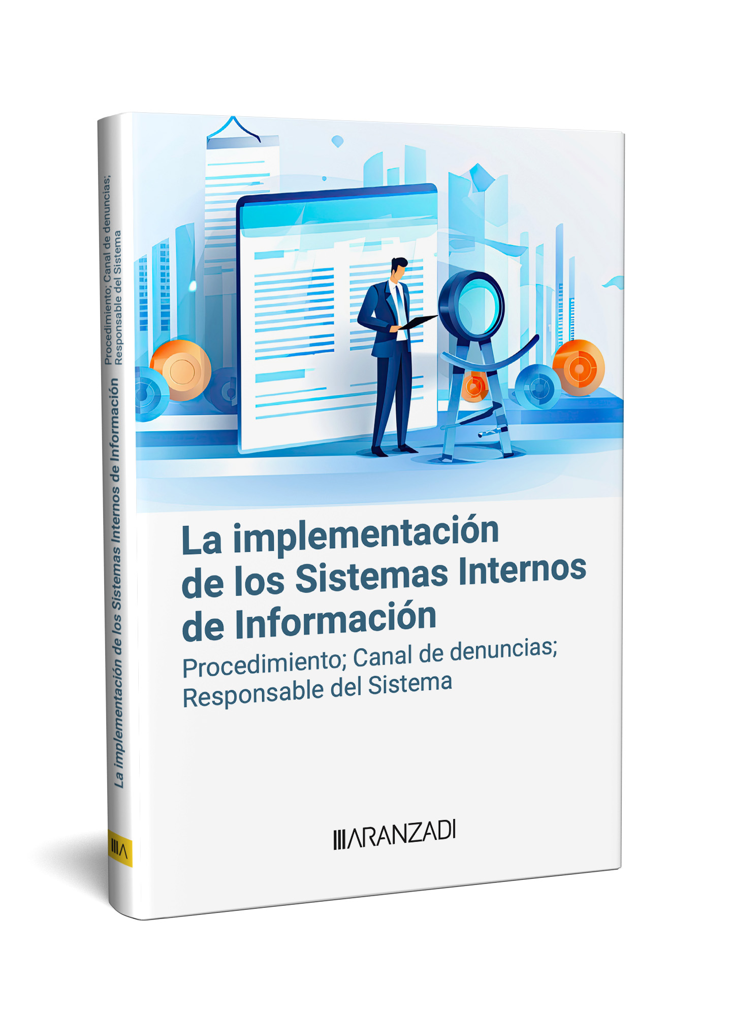 LA IMPLEMENTACIÓN DE LOS SISTEMAS INTERNOS DE INFORMACIÓN PROCEDIMIENTO; CANAL DE DENUNCIAS; RESPONSABLE DEL SISTEMA