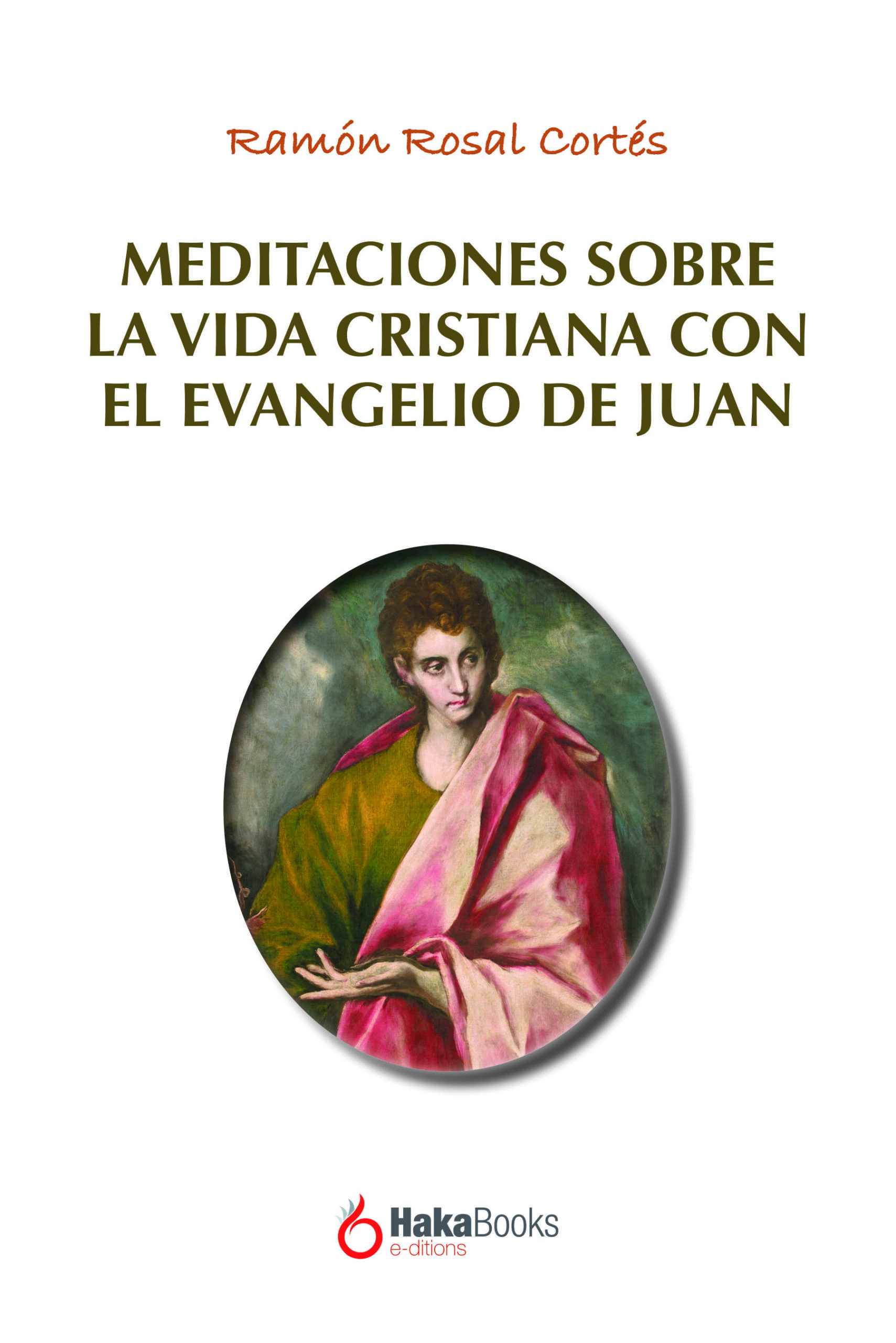 Meditaciones sobre la vida cristiana con el evangelio de Juan