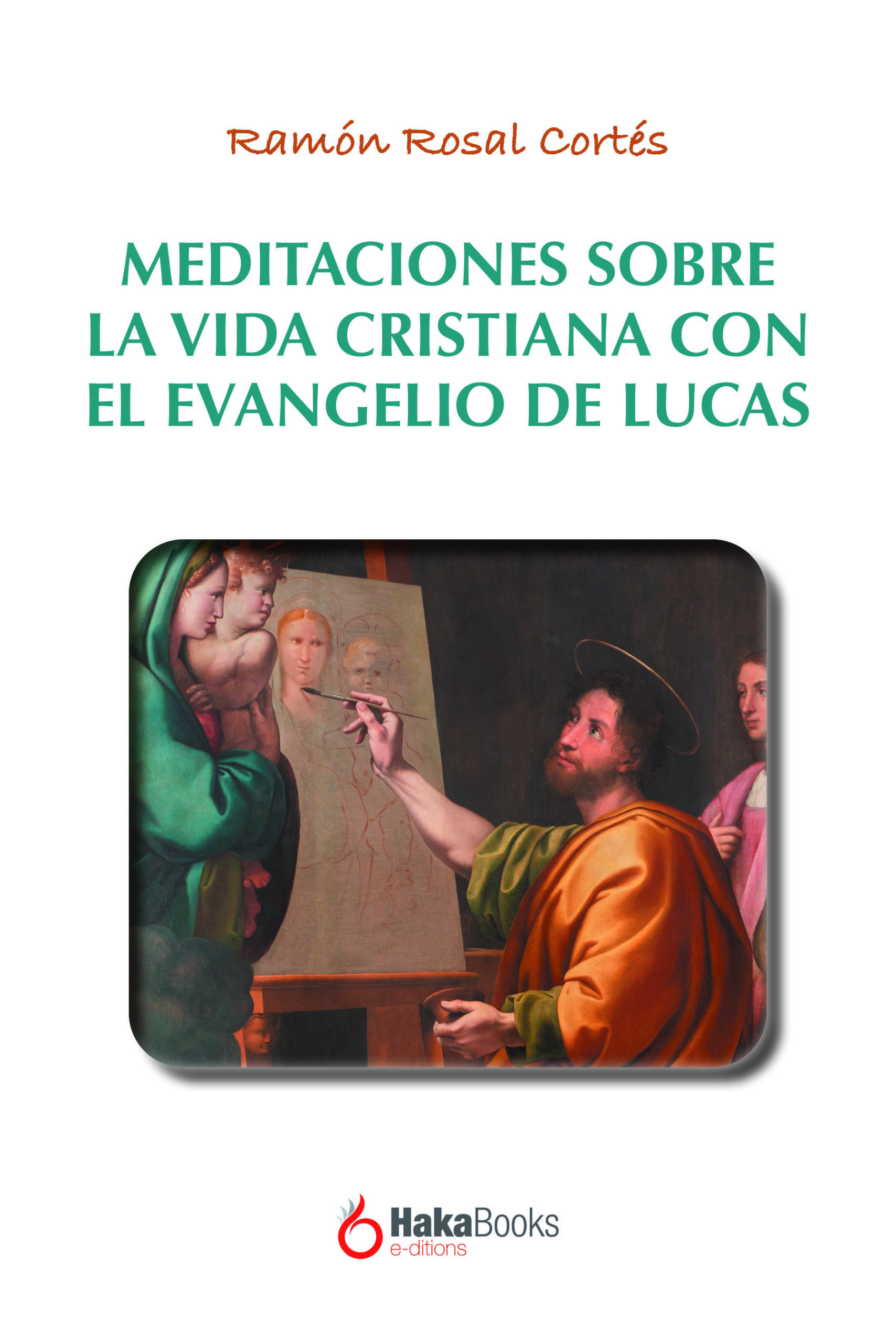 Meditaciones sobre la vida cristiana con el evangelio de Lucas