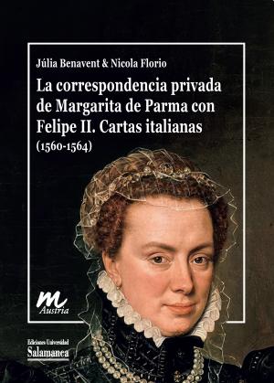 La correspondencia privada de Margarita de Parma con Felipe II. Cartas italianas (1560-1564)