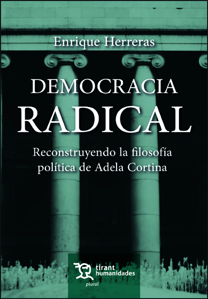 Democracia radical. Reconstruyendo la filosofía política de Adela Cortina