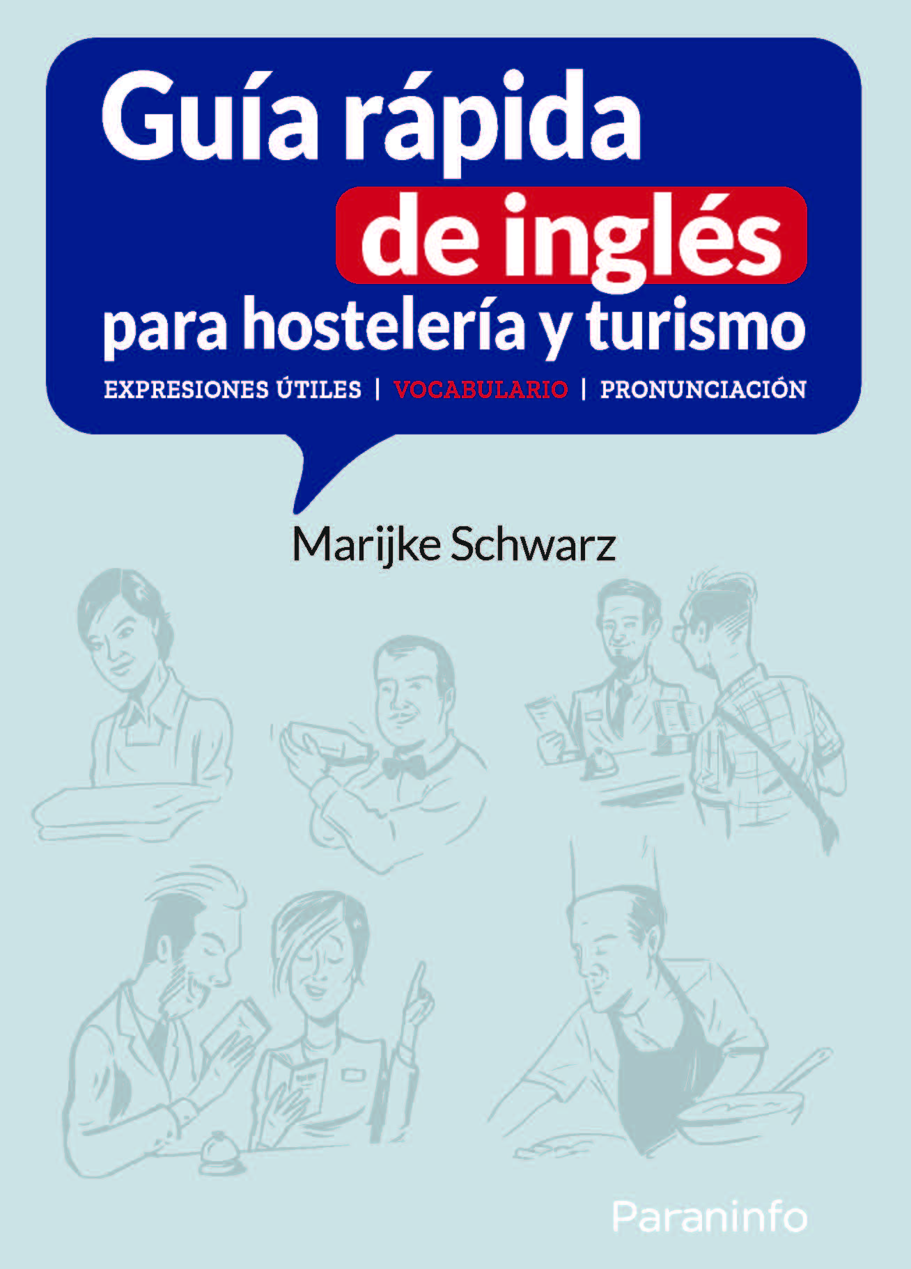 Guía rápida de inglés para hostelería y turismo. EXPRESIONES ÚTILES | VOCABULARIO | PRONUNCIACIÓN