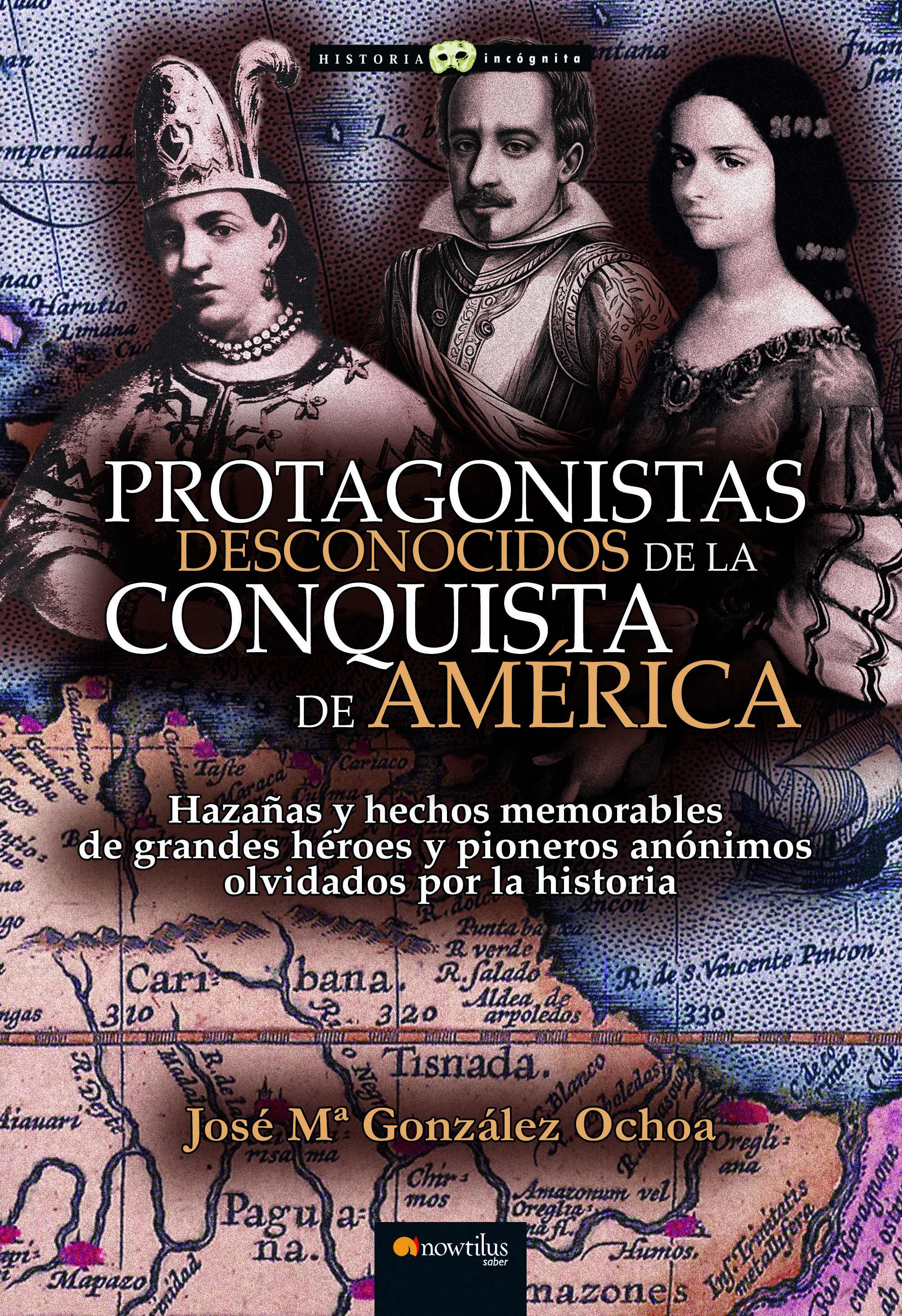 Protagonistas desconocidos de la conquista de América NE (EDICIÓN POD)