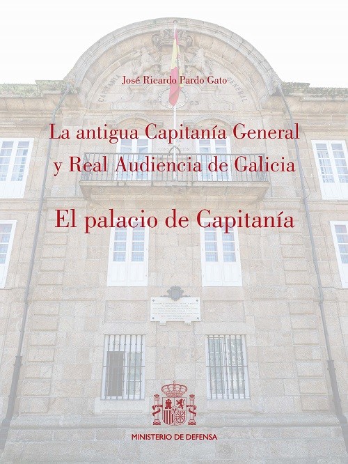 La antigua Capitanía General y Real Audiencia de Galicia.
