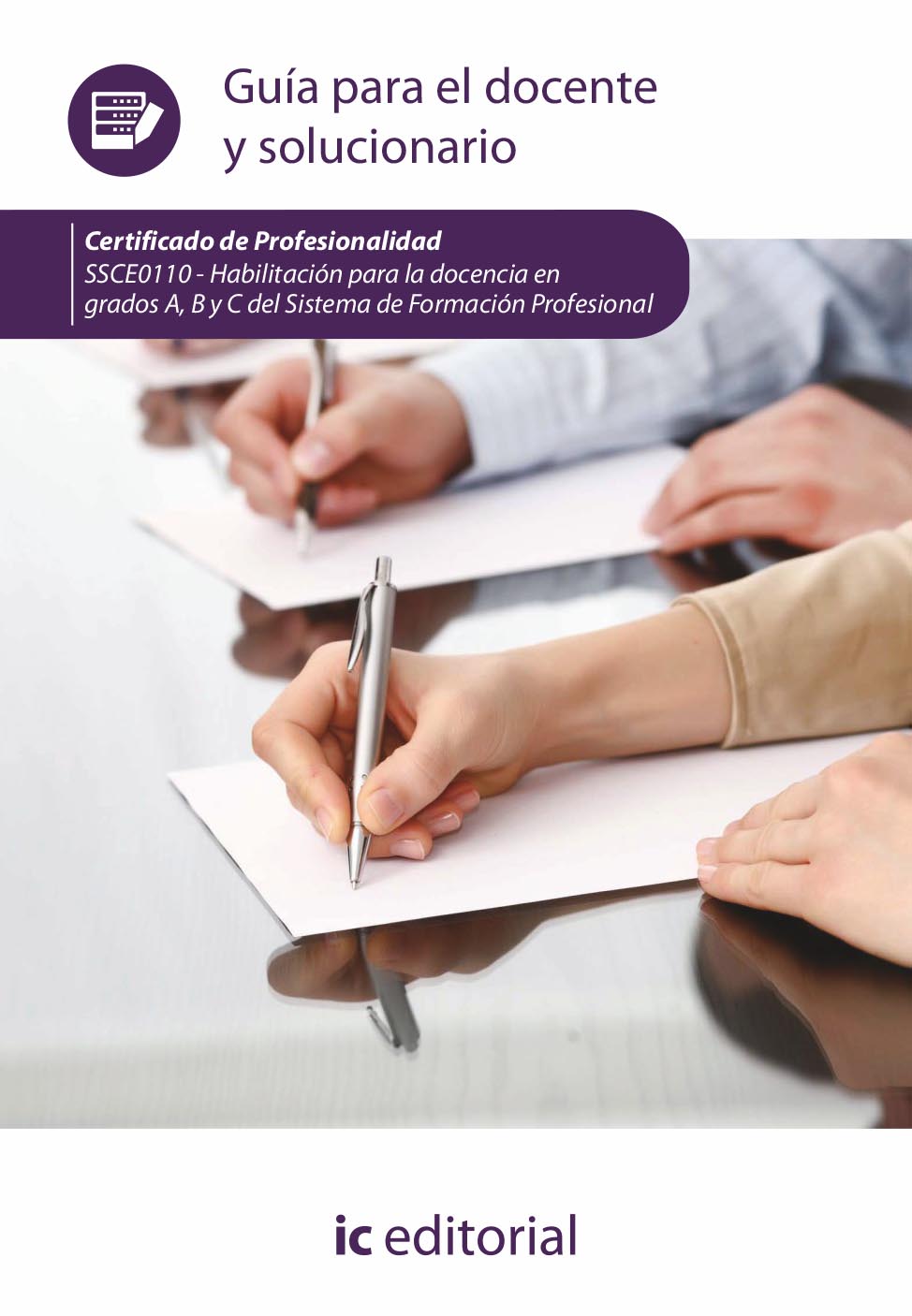 Habilitación para la docencia en grados A, B y C del sistema de formación profesional. SSCE0110 - Guía para el docente y solucionarios