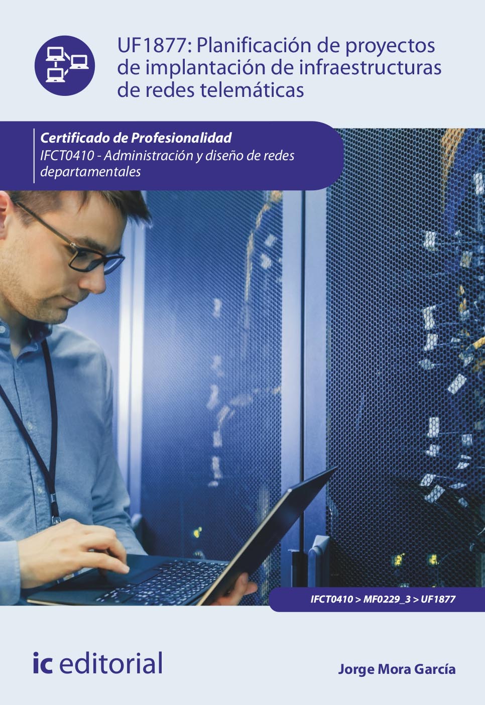Planificación de proyectos de implantación de infraestructuras de redes telemáticas. IFCT0410 - Administración y diseño de redes departamentales
