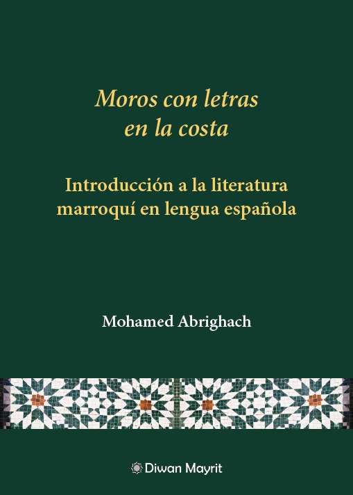 Moros con letras en la costa. Introducción a la literatura marroquí en lengua española
